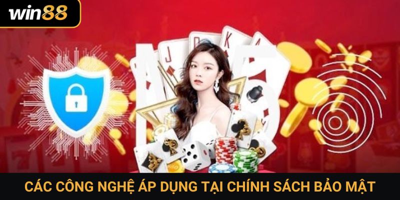 Các công nghệ áp dụng tại chính sách bảo mật