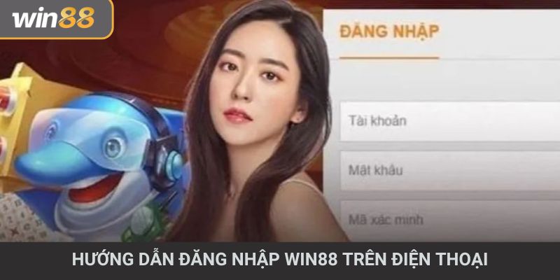 Hướng dẫn đăng nhập Win88 trên điện thoại