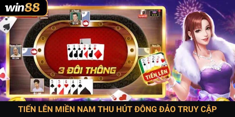Tiến lên miền Nam thu hút đông đảo truy cập