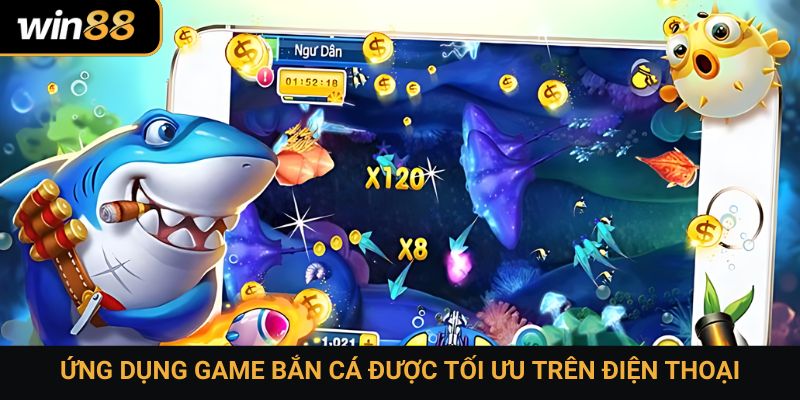 Ứng dụng game bắn cá được tối ưu trên điện thoại