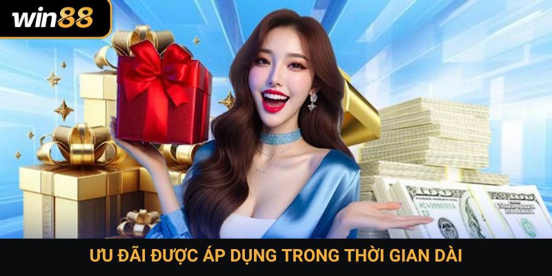 Ưu đãi được áp dụng trong thời gian dài
