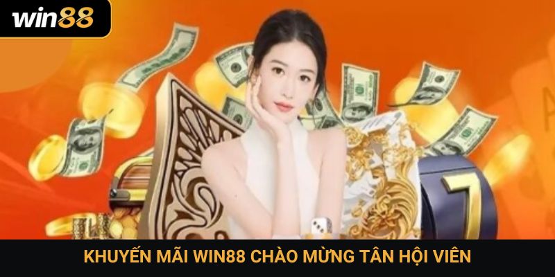 Khuyến mãi Win88 chào mừng tân hội viên